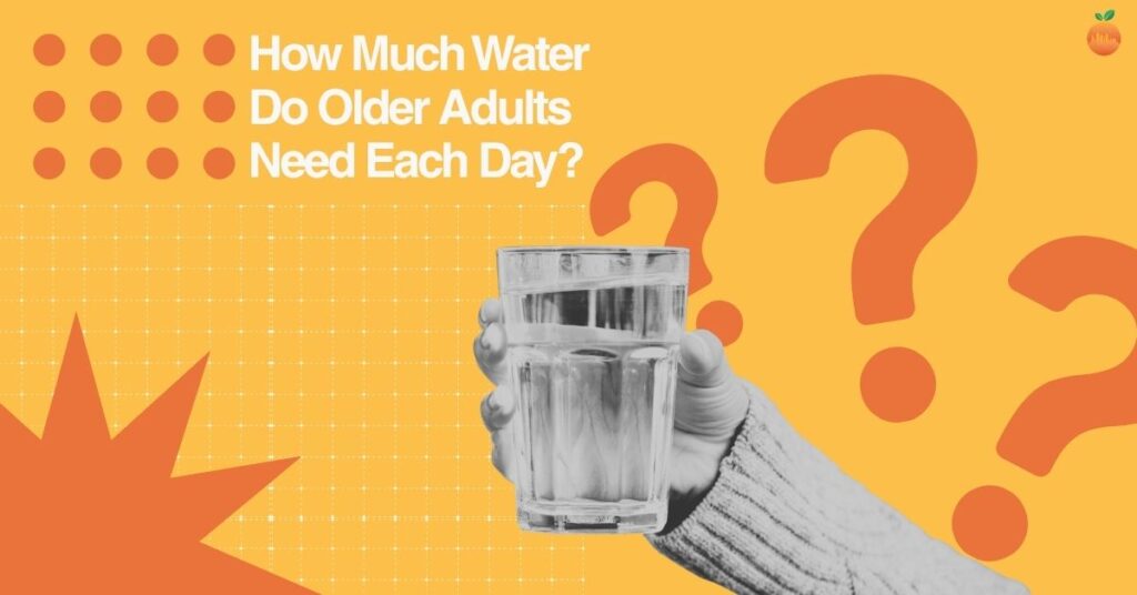 Hand holding a glass of water beside large question marks, with the text "How Much Water Do Older Adults Need Each Day?"
